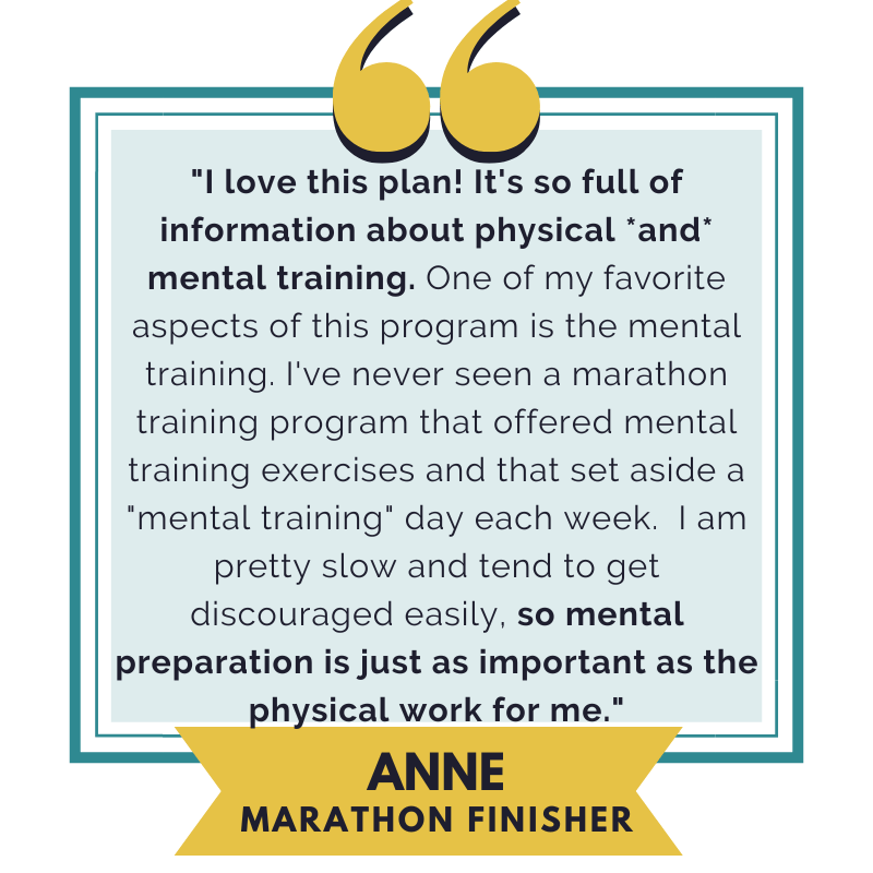 A Testimonial from a runner who used the Run Your First Marathon Training Program and said they loved the plan especially the mindset training for marathoners that is included inside the program.